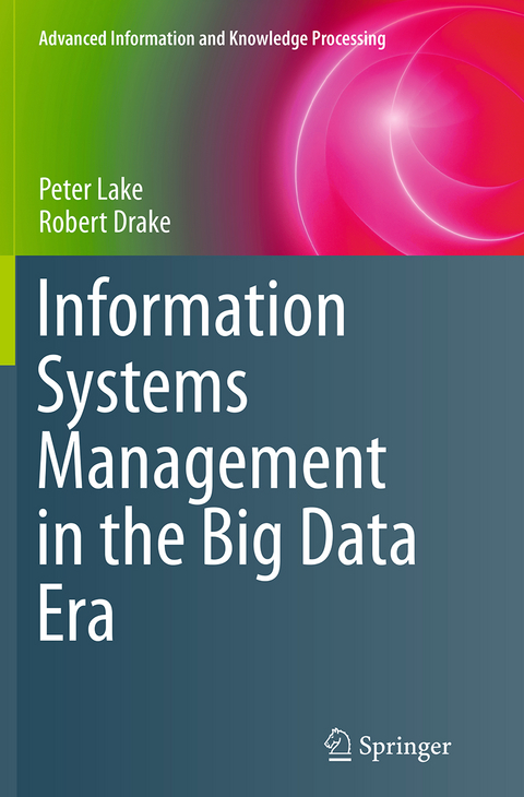 Information Systems Management in the Big Data Era - Peter Lake, Robert Drake