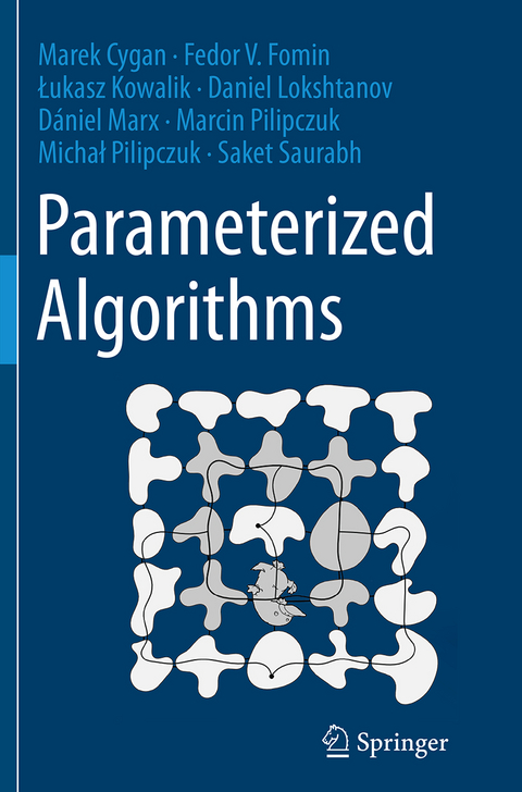 Parameterized Algorithms - Marek Cygan, Fedor V. Fomin, Łukasz Kowalik, Daniel Lokshtanov, Dániel Marx, Marcin Pilipczuk, Michał Pilipczuk, Saket Saurabh