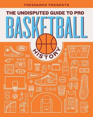 FreeDarko Presents: The Undisputed Guide to Pro Basketball History - Bethlehem Shoals, Jacob Weinstein