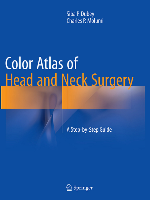 Color Atlas of Head and Neck Surgery - Siba P. Dubey, Charles P. Molumi