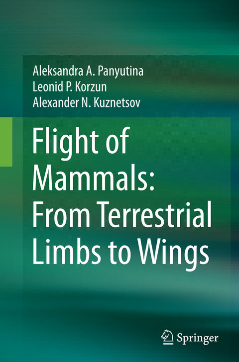 Flight of Mammals: From Terrestrial Limbs to Wings - Aleksandra A. Panyutina, Leonid P. Korzun, Alexander N. Kuznetsov