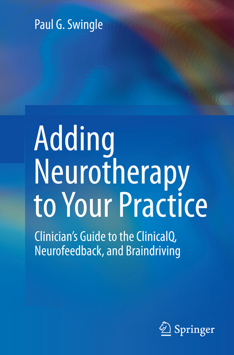 Adding Neurotherapy to Your Practice - Paul G. Swingle