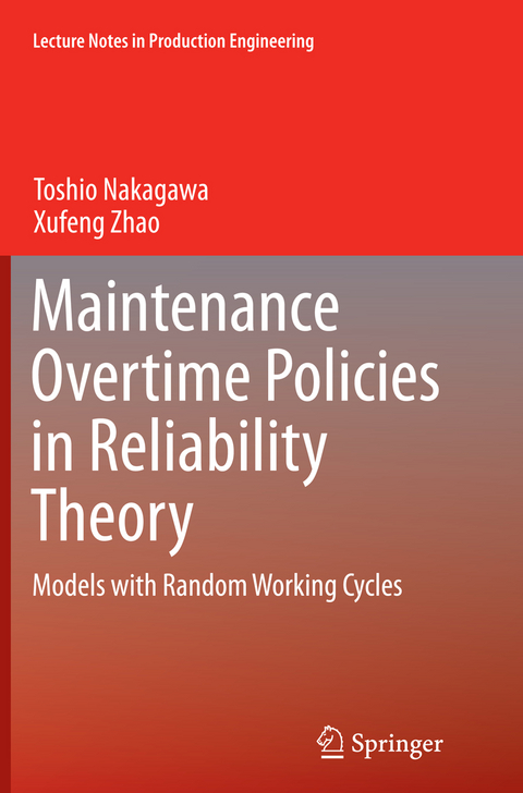 Maintenance Overtime Policies in Reliability Theory - Toshio Nakagawa, Xufeng Zhao