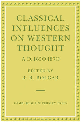 Classical Influences on Western Thought A.D. 1650-1870 - 