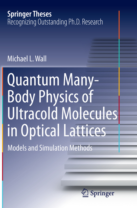 Quantum Many-Body Physics of Ultracold Molecules in Optical Lattices - Michael L. Wall