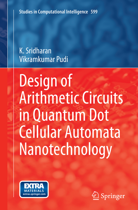 Design of Arithmetic Circuits in Quantum Dot Cellular Automata Nanotechnology - K. Sridharan, Vikramkumar Pudi