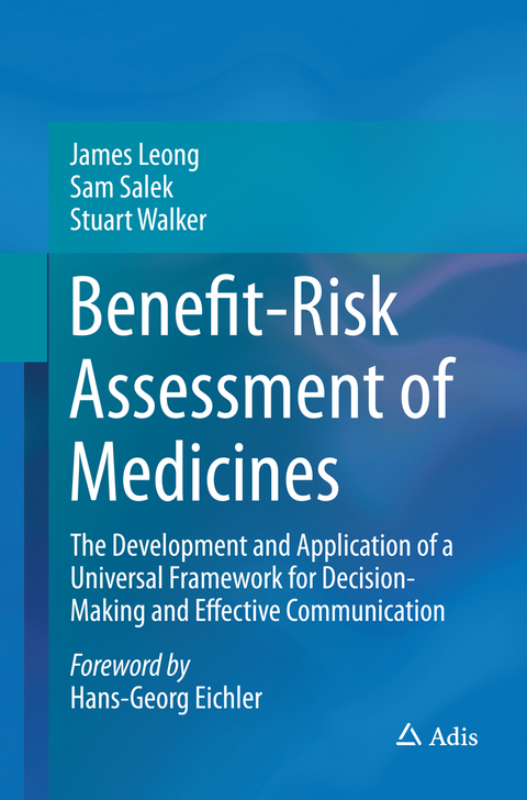 Benefit-Risk Assessment of Medicines - James Leong, Sam Salek, Stuart Walker