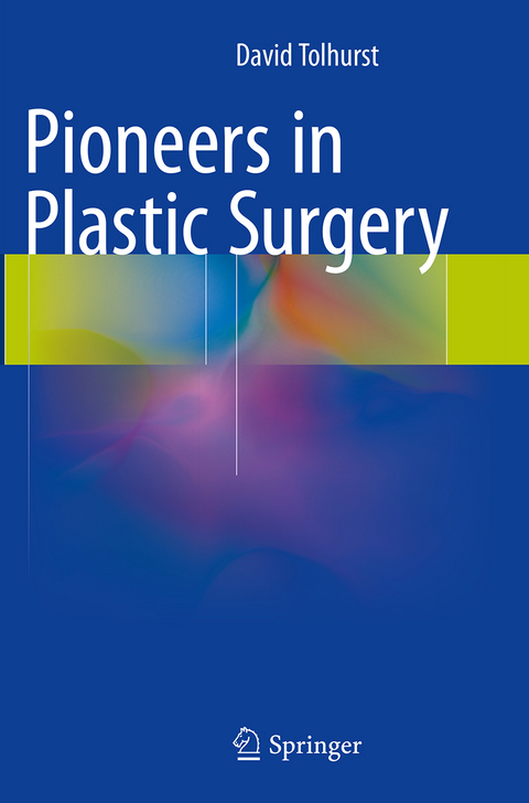 Pioneers in Plastic Surgery - David Tolhurst