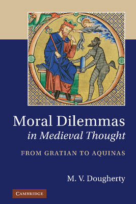 Moral Dilemmas in Medieval Thought - M. V. Dougherty