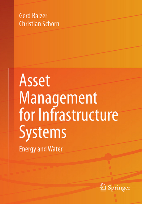 Asset Management for Infrastructure Systems - Gerd Balzer, Christian Schorn