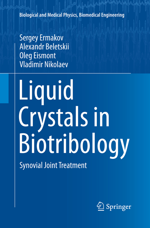 Liquid Crystals in Biotribology - Sergey Ermakov, Alexandr Beletskii, Oleg Eismont, Vladimir Nikolaev