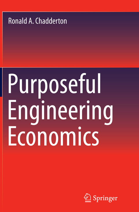 Purposeful Engineering Economics - Ronald A. Chadderton