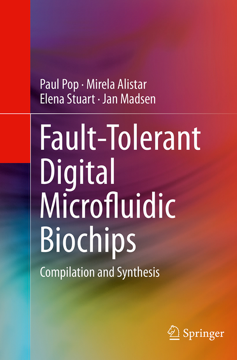 Fault-Tolerant Digital Microfluidic Biochips - Paul Pop, Mirela Alistar, Elena Stuart, Jan Madsen