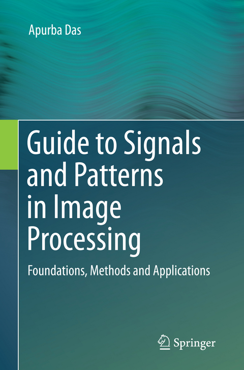 Guide to Signals and Patterns in Image Processing - Apurba Das