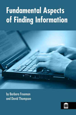 Fundamental Aspects of Finding Information - Barbara Freeman, David Thompson