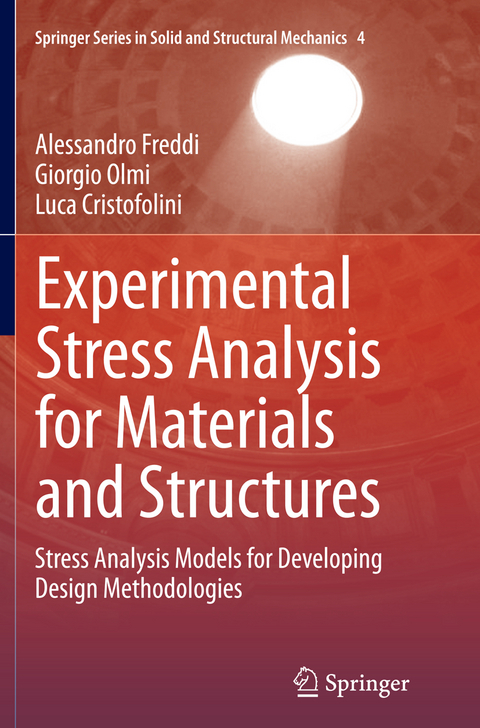 Experimental Stress Analysis for Materials and Structures - Alessandro Freddi, Giorgio Olmi, Luca Cristofolini