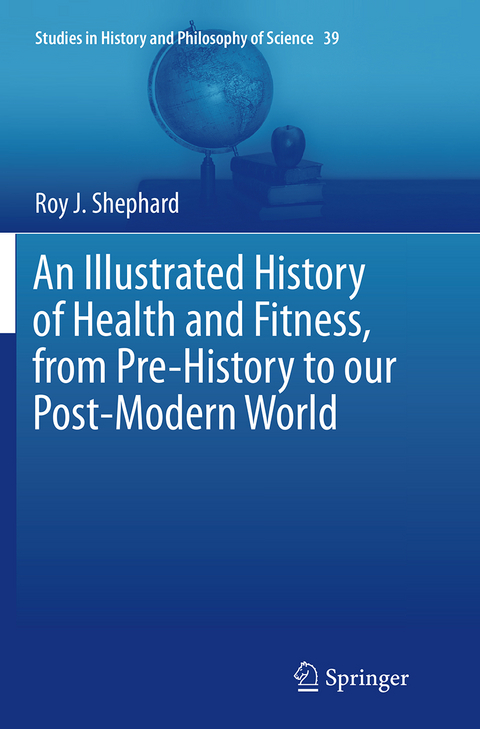 An Illustrated History of Health and Fitness, from Pre-History to our Post-Modern World - Roy J. Shephard