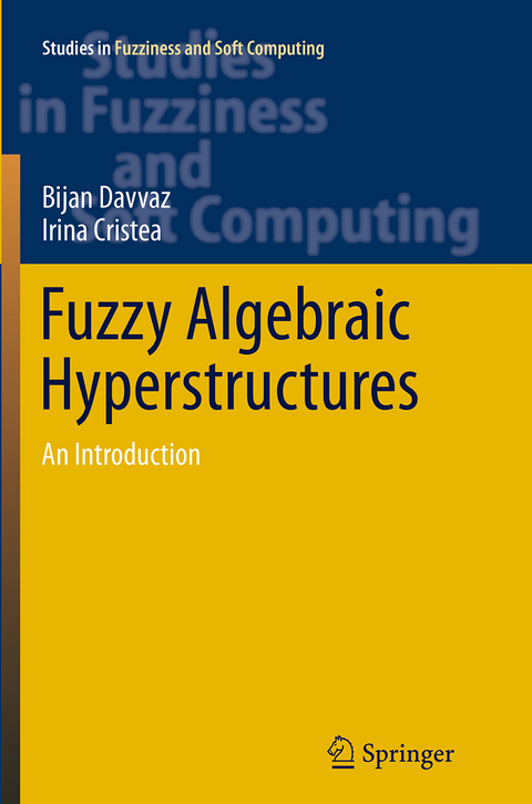 Fuzzy Algebraic Hyperstructures - Bijan Davvaz, Irina Cristea