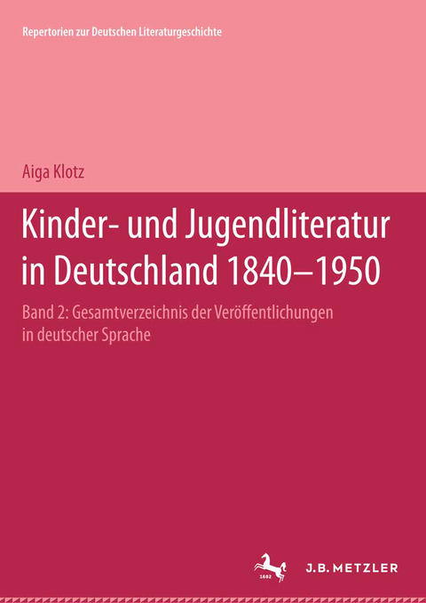 Kinder- und Jugendliteratur in Deutschland 1840–1950 - Aiga Klotz