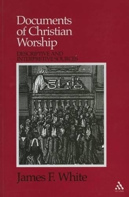 Documents of Christian Worship - James F. White