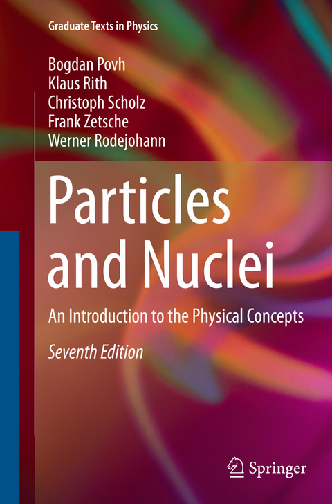 Particles and Nuclei - Bogdan Povh, Klaus Rith, Christoph Scholz, Frank Zetsche, Werner Rodejohann