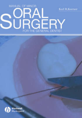 Manual of Minor Oral Surgery for the General Dentist - Karl R. Koerner