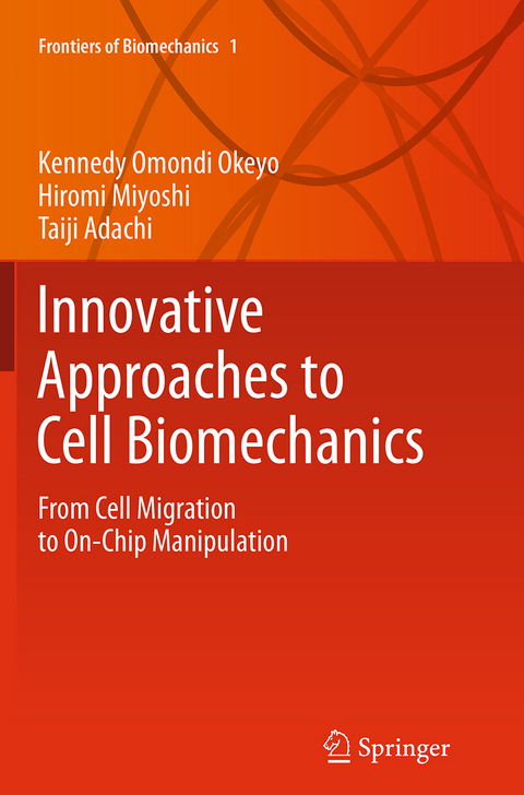 Innovative Approaches to Cell Biomechanics - Kennedy Omondi Okeyo, Hiromi Miyoshi, Taiji Adachi