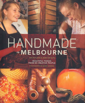 Handmade in Melbourne - J Phyland, Janet De Silva