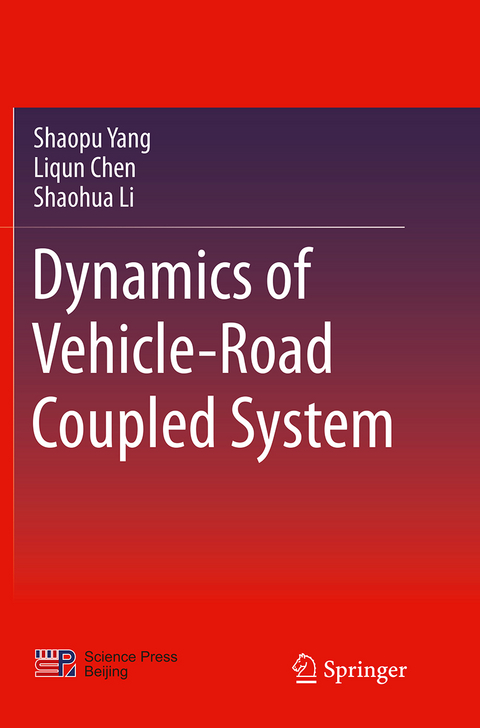 Dynamics of Vehicle-Road Coupled System - Shaopu Yang, Liqun Chen, Shaohua Li