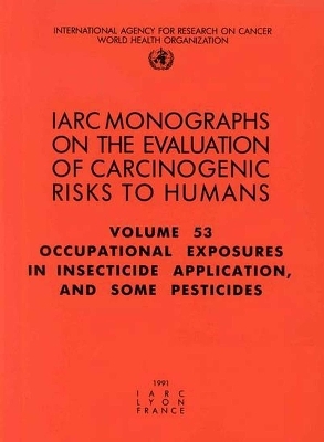 Occupational exposures in insecticide application, and some pesticides -  International Agency for Research on Cancer