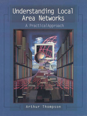 Understanding Local Area Networks - Arthur Thompson