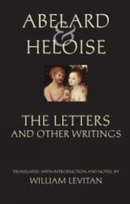 Abelard and Heloise: The Letters and Other Writings - Peter Abelard,  Heloise, Stanley Lombardo