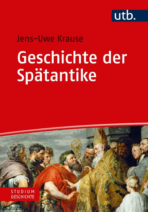 Geschichte der Spätantike - Jens-Uwe Krause