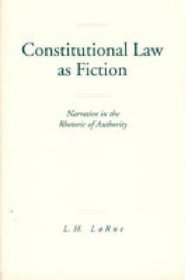 Constitutional Law as Fiction - Lewis H. LaRue