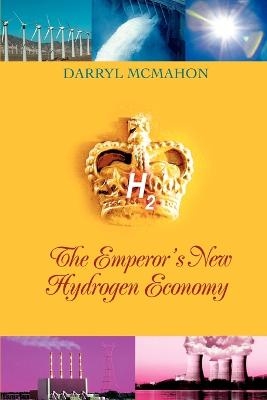 The Emperor's New Hydrogen Economy - Darryl McMahon