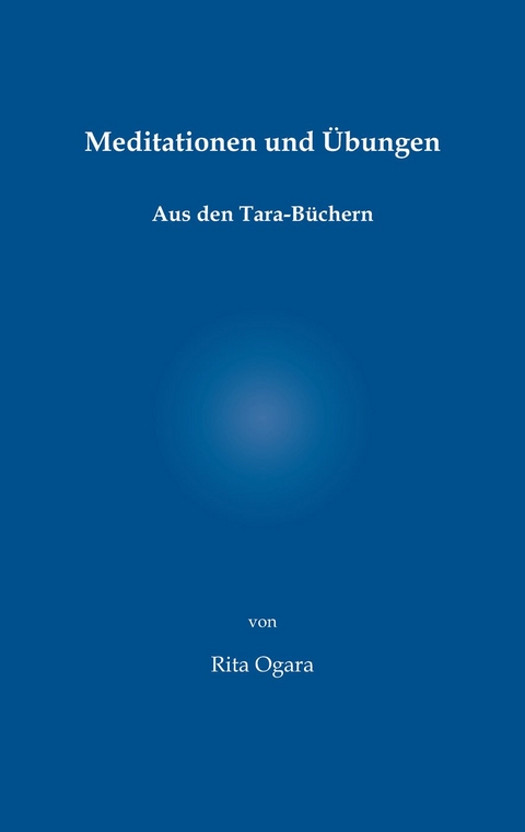 Meditationen und Übungen - Rita Ogara