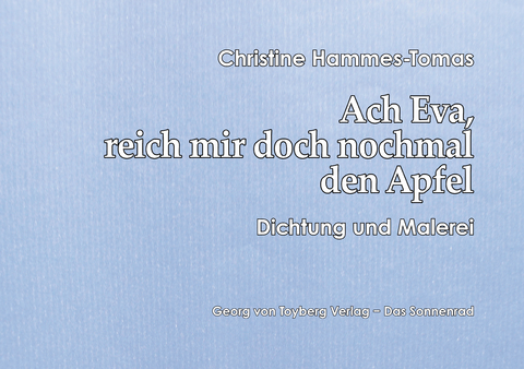 Ach Eva, reich mir doch nochmal den Apfel - Christine Hammes-Tomas