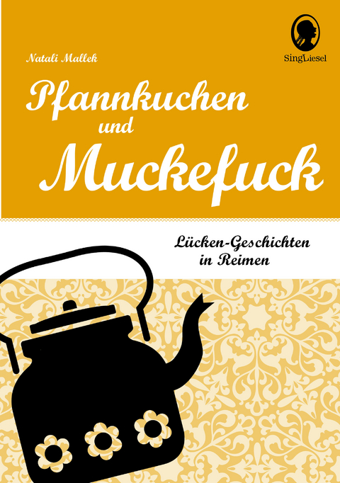 Pfannkuchen und Muckefuck - Lücken-Geschichten in Reimen für Senioren - Natali Mallek