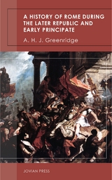 A History of Rome During the Later Republic and Early Principate - A. H. J. Greenridge