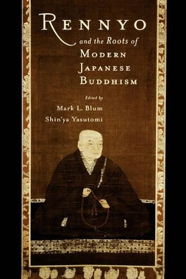 Rennyo and the Roots of Modern Japanese Buddhism - 