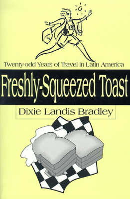 Freshly-Squeezed Toast - Dixie Landis Bradley