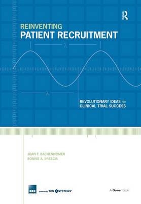 Reinventing Patient Recruitment - Joan F. Bachenheimer, Bonnie A. Brescia