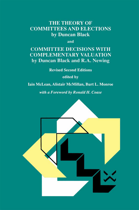 The Theory of Committees and Elections by Duncan Black and Committee Decisions with Complementary Valuation by Duncan Black and R.A. Newing - 