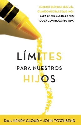 Límites Para Nuestros Hijos - Dr Henry Cloud, Dr John Townsend