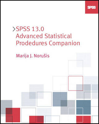 SPSS 13.0 Advanced Statistical Procedures Companion - Marija Norusis