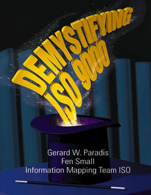 Demystifying ISO 9000 - Gerard W. Paradis, Fen Small,  Information Mapping Team ISO