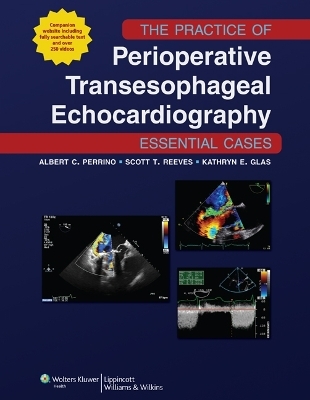 The Practice of Perioperative Transesophageal Echocardiography: Essential Cases - 