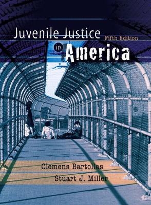 Juvenile Justice in America - Clemens Bartollas, Stuart J. Miller