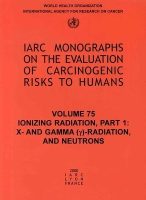 Ionizing Radiation -  International Agency for Research on Cancer