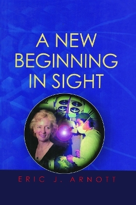 A New Beginning in Sight - Eric J Arnott